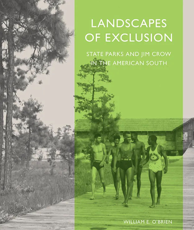 Landscapes of Exclusion: State Parks and Jim Crow in the American South