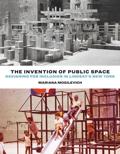 The Invention of Public Space: Designing for Inclusion in Lindsay's New York