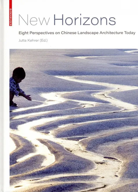 New Horizons: Eight Perspectives on Chinese Landscape Architecture Today