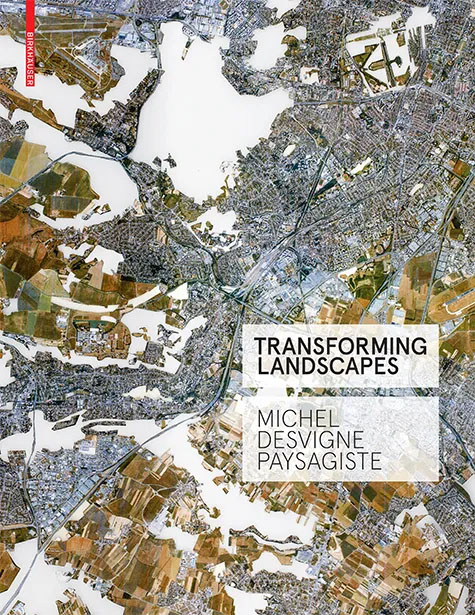 Transforming Landscapes: Michel Desvigne Paysagiste